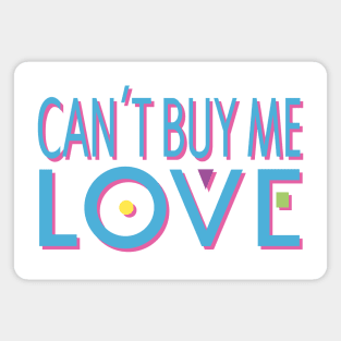 Can't Buy Me Love Magnet